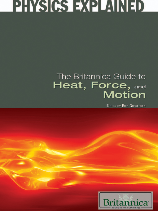 Title details for The Britannica Guide to Heat, Force, and Motion by Britannica Educational Publishing - Available